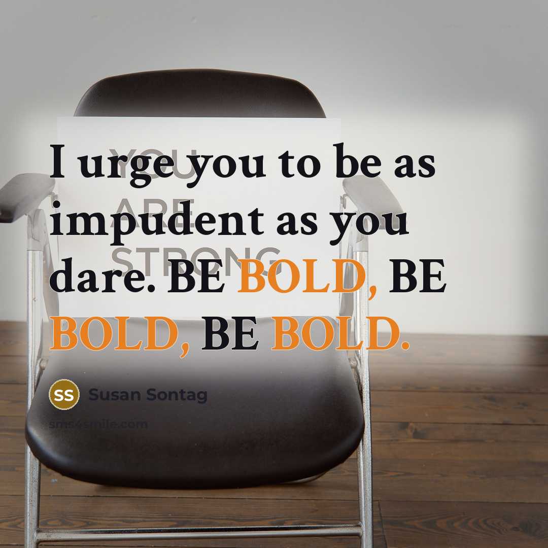 “I urge you to be as impudent as you dare.…” quote by Susan Sontag
