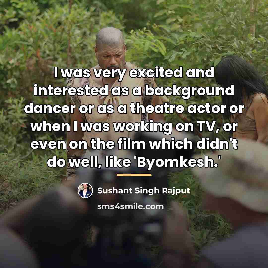“I was very excited and interested as a background dancer…” quote by Sushant Singh Rajput