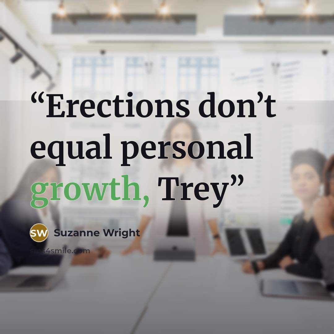 “Erections don’t equal personal growth, Trey” quote by Suzanne Wright