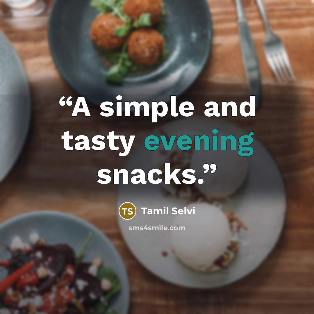 “A simple and tasty evening snacks.” quote by Tamil Selvi