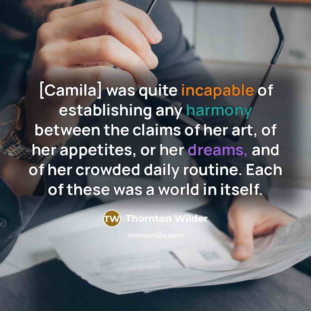 “[Camila] was quite incapable of establishing any harmony between the…” quote by Thornton Wilder