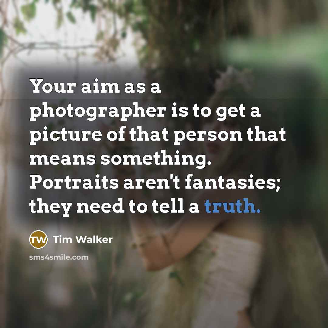 “Your aim as a photographer is to get a picture…” quote by Tim Walker