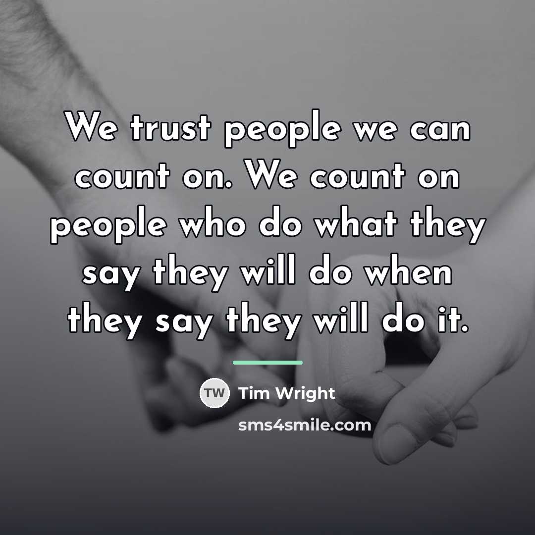 “We trust people we can count on. We count on…” quote by Tim Wright