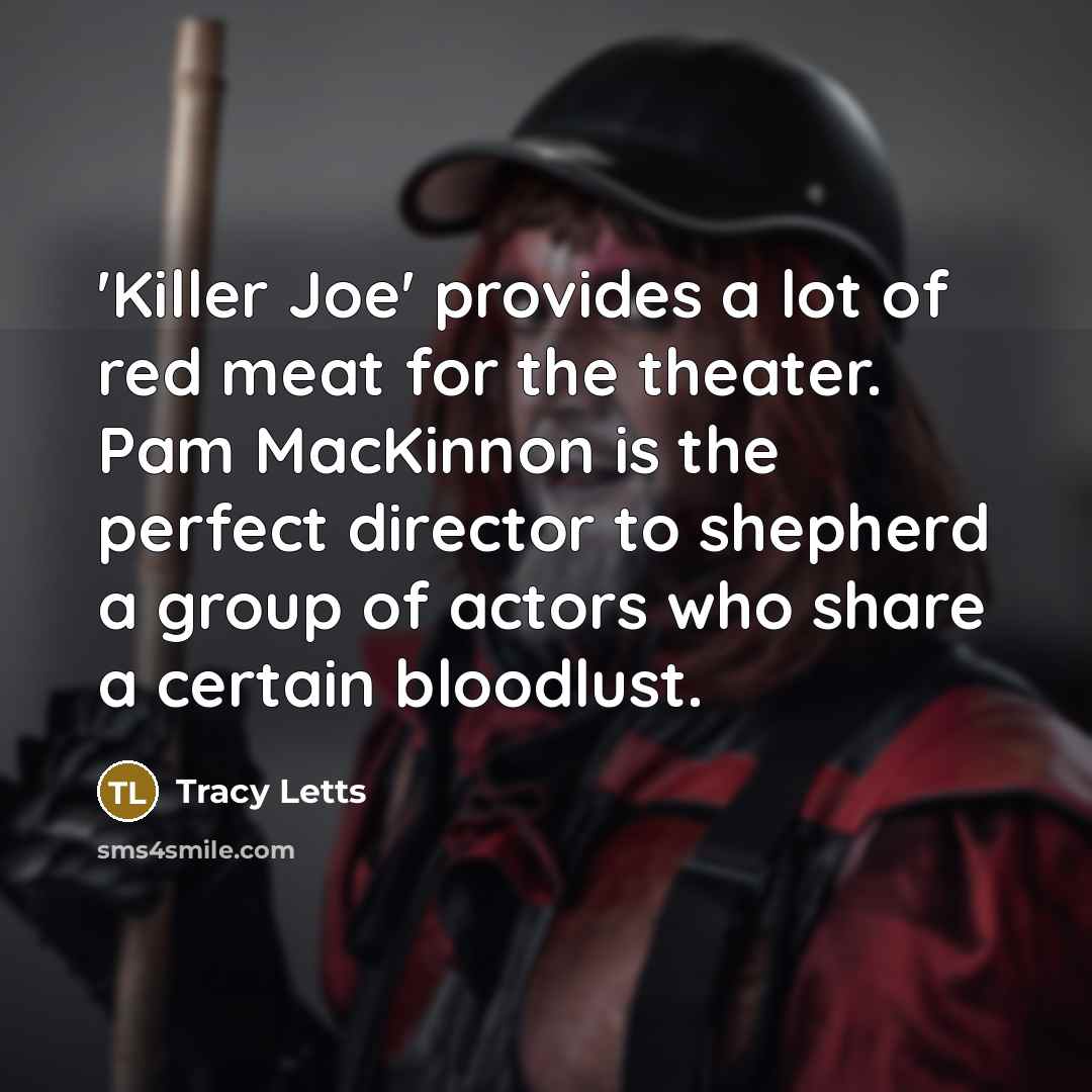 “'Killer Joe' provides a lot of red meat for the…” quote by Tracy Letts