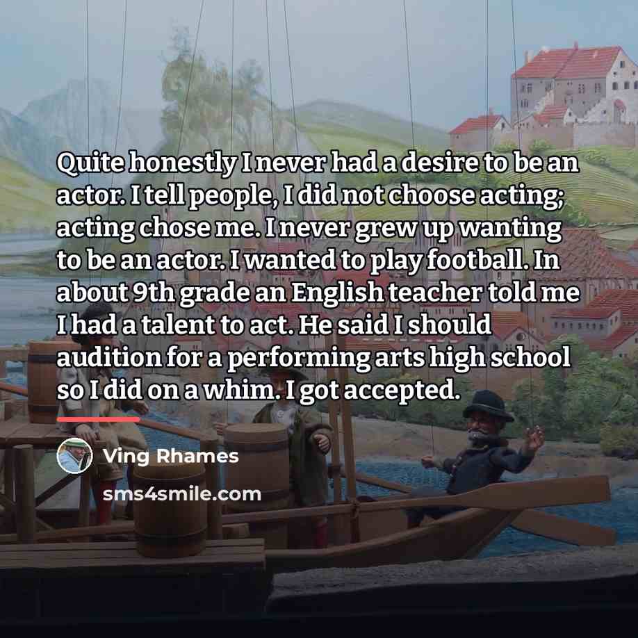 “Quite honestly I never had a desire to be an…” quote by Ving Rhames