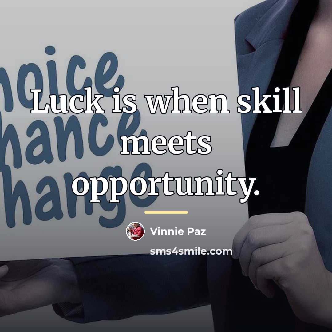 “Luck is when skill meets opportunity.…” quote by Vinnie Paz
