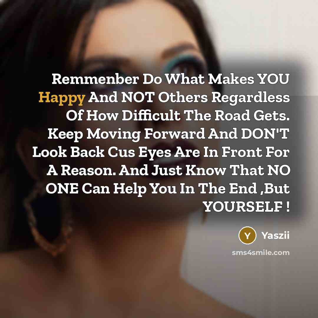 “Remmenber Do What Makes YOU Happy And NOT Others Regardless…” quote by Yaszii
