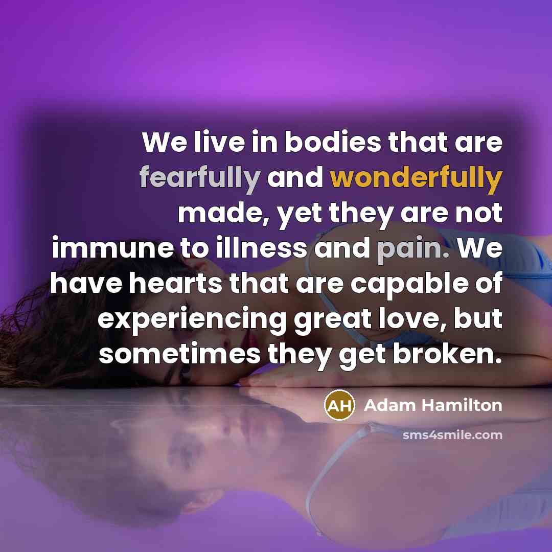 “We live in bodies that are fearfully and wonderfully made,…” quote by Adam Hamilton
