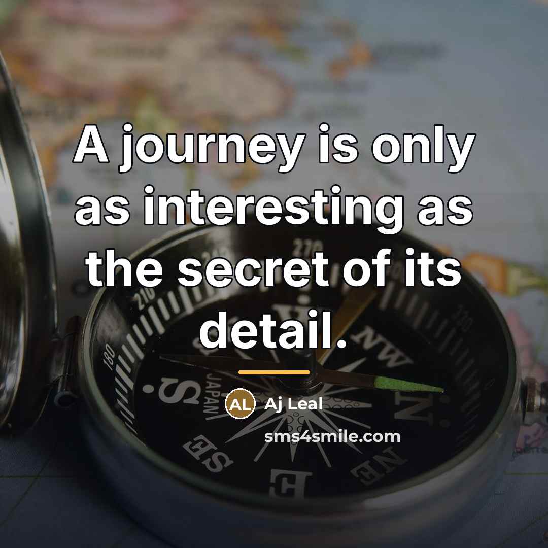 “A journey is only as interesting as the secret of…” quote by Aj Leal