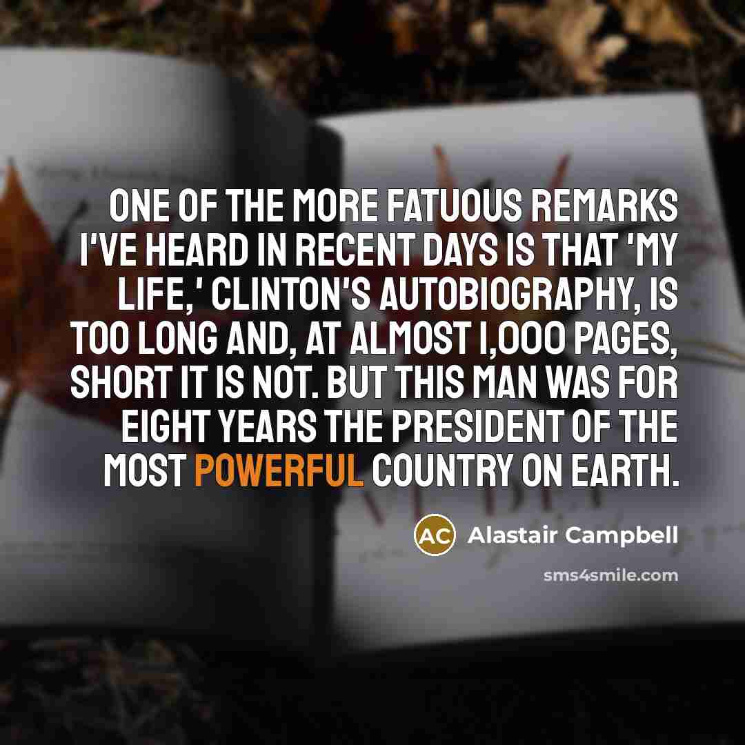 “One of the more fatuous remarks I've heard in recent…” quote by Alastair Campbell