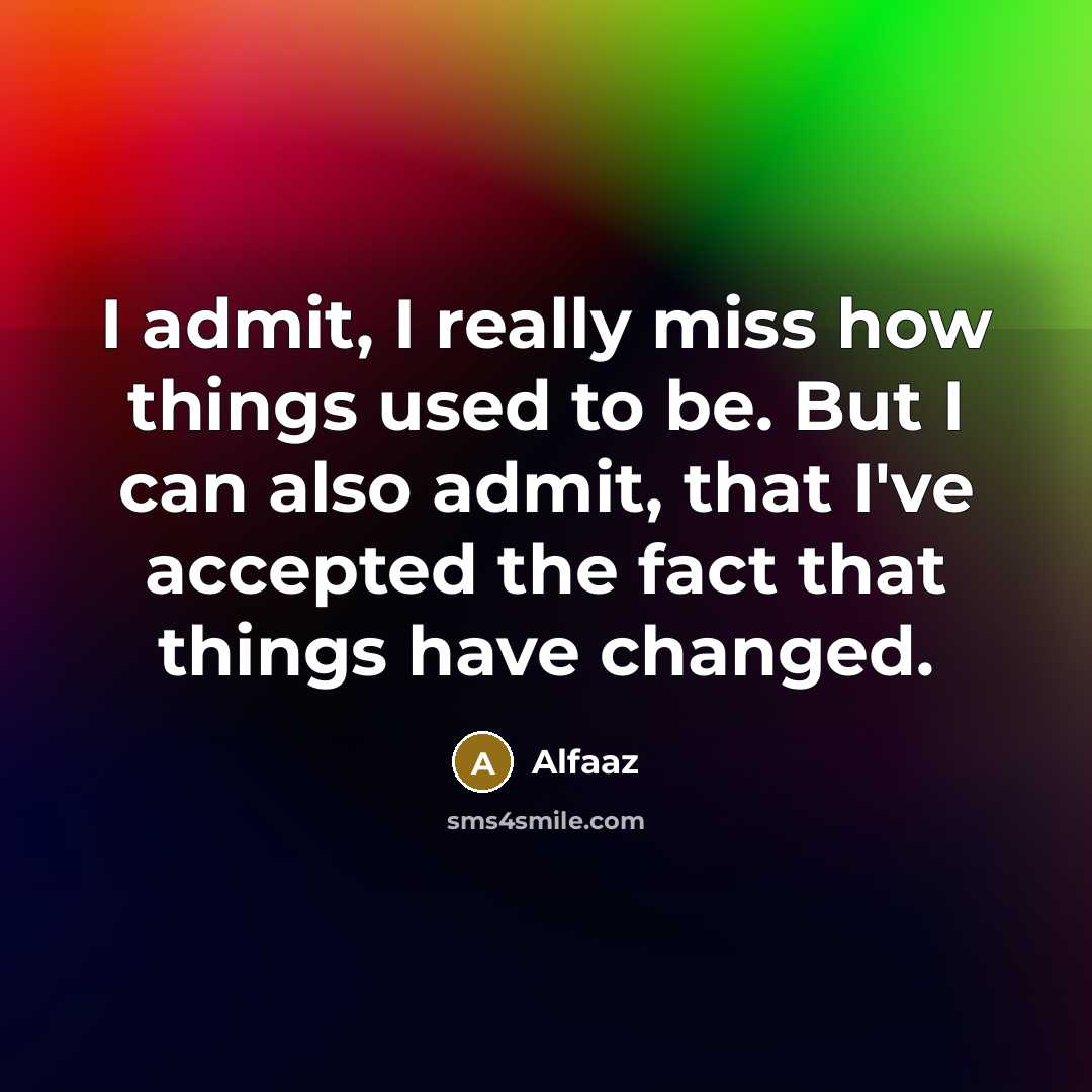 “I admit, I really miss how things used to be.…” quote by Alfaaz