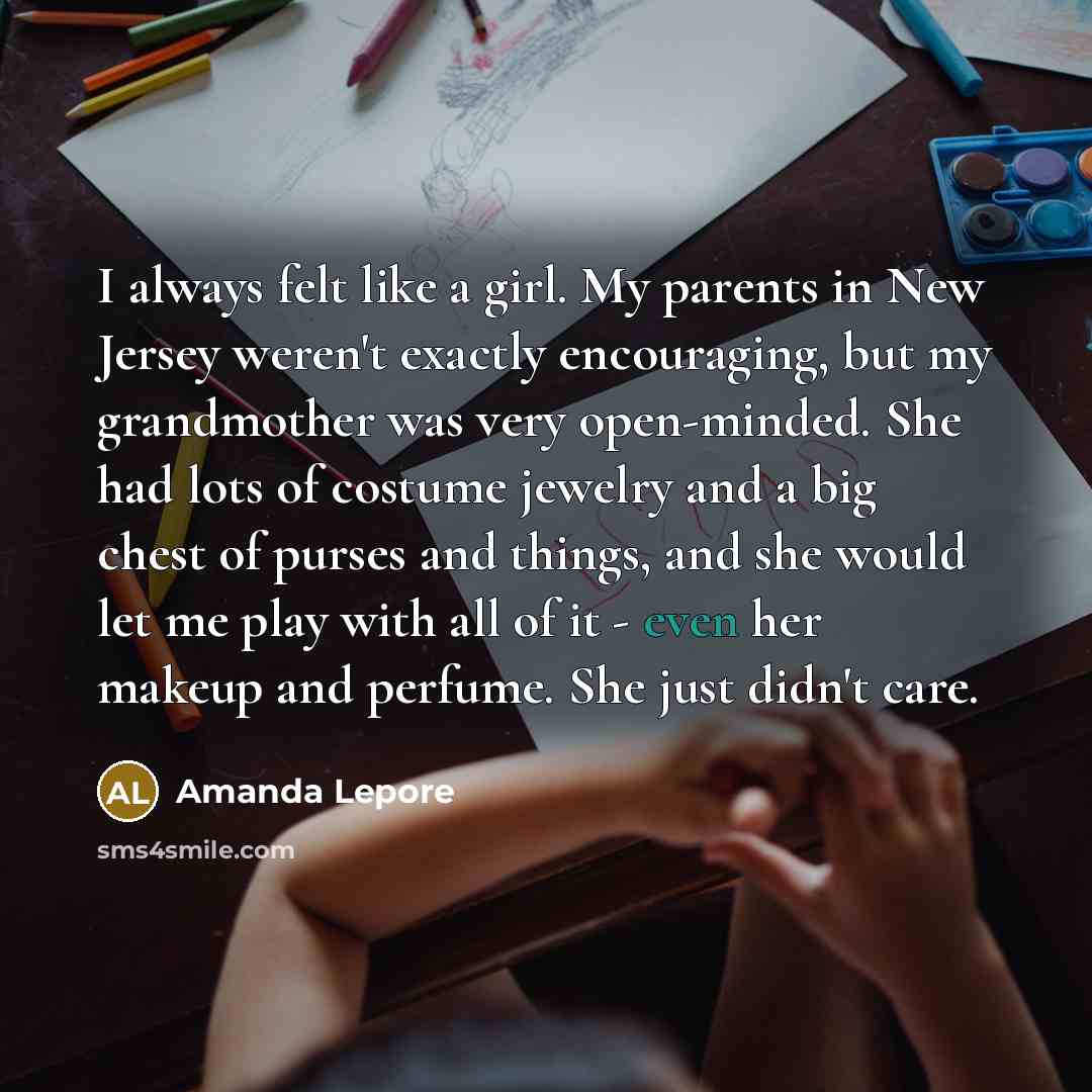 “I always felt like a girl. My parents in New…” quote by Amanda Lepore