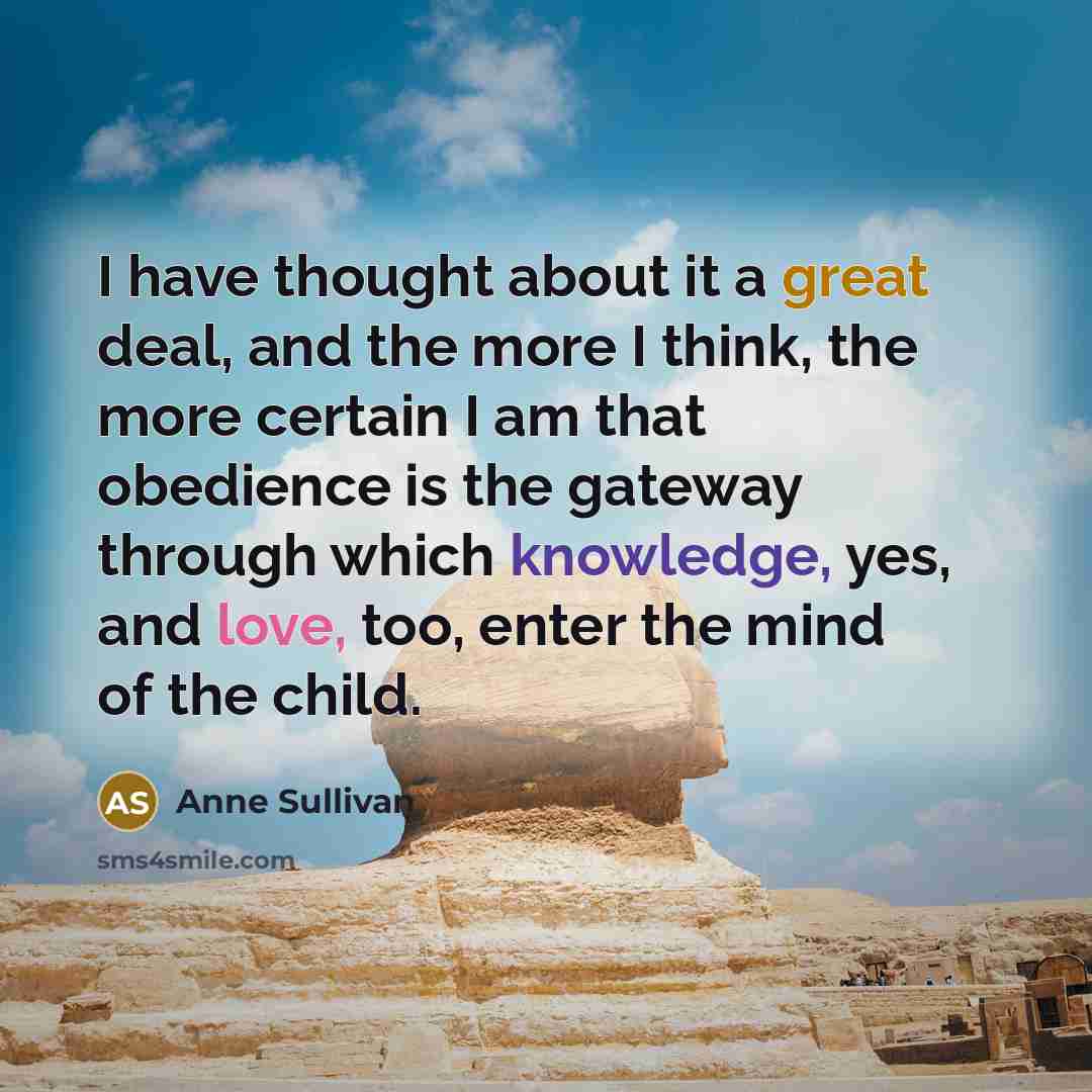 “I have thought about it a great deal, and the…” quote by Anne Sullivan