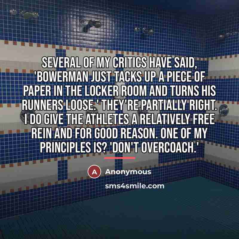 “Several of my critics have said, 'Bowerman just tacks up…” quote by Anonymous