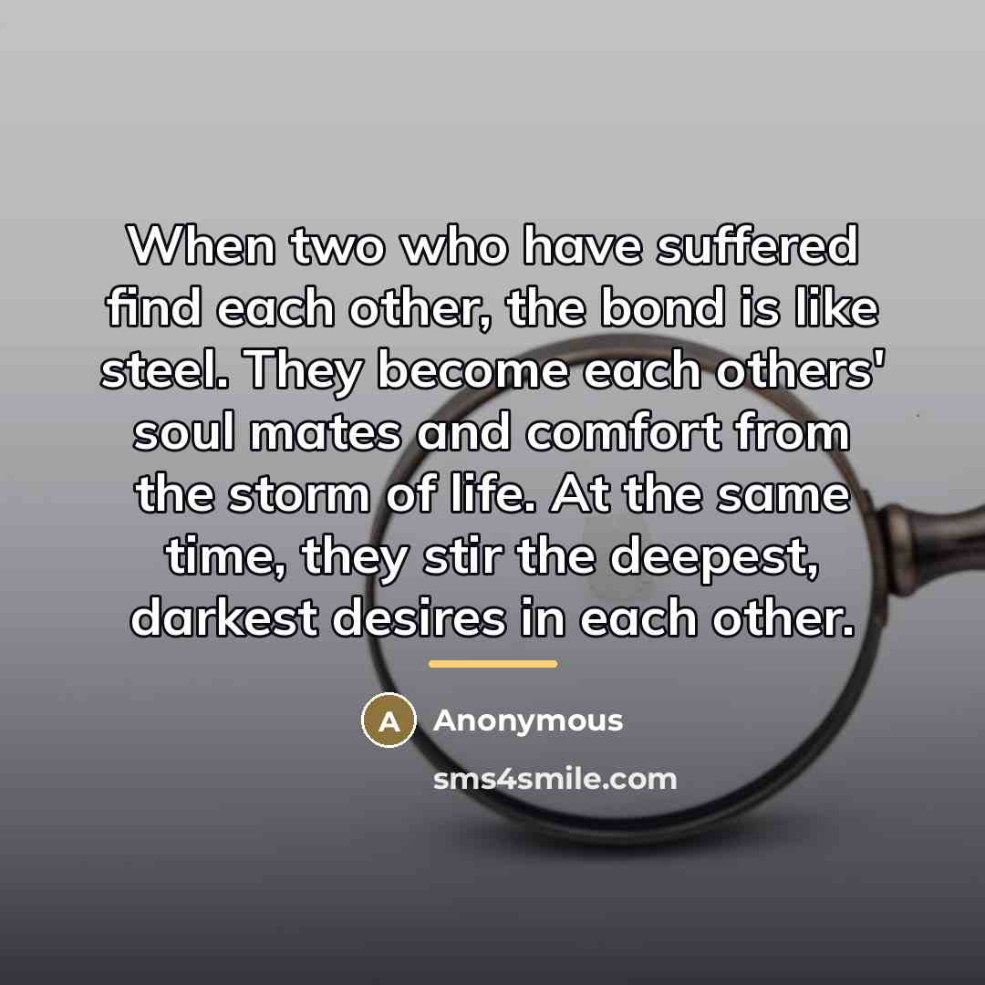 “When two who have suffered find each other, the bond…” quote by Anonymous