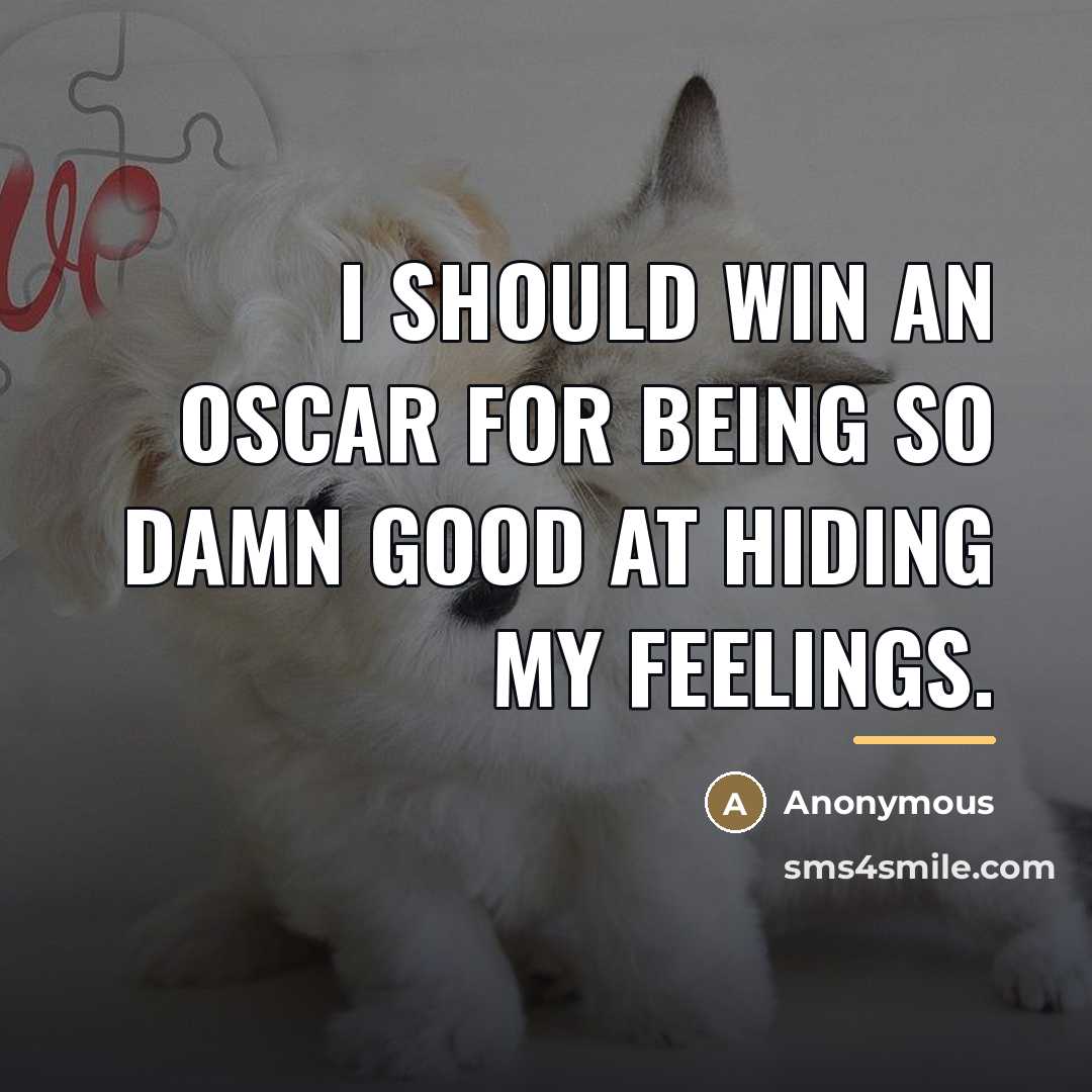 “I should win an Oscar for being so damn good…” quote by Anonymous