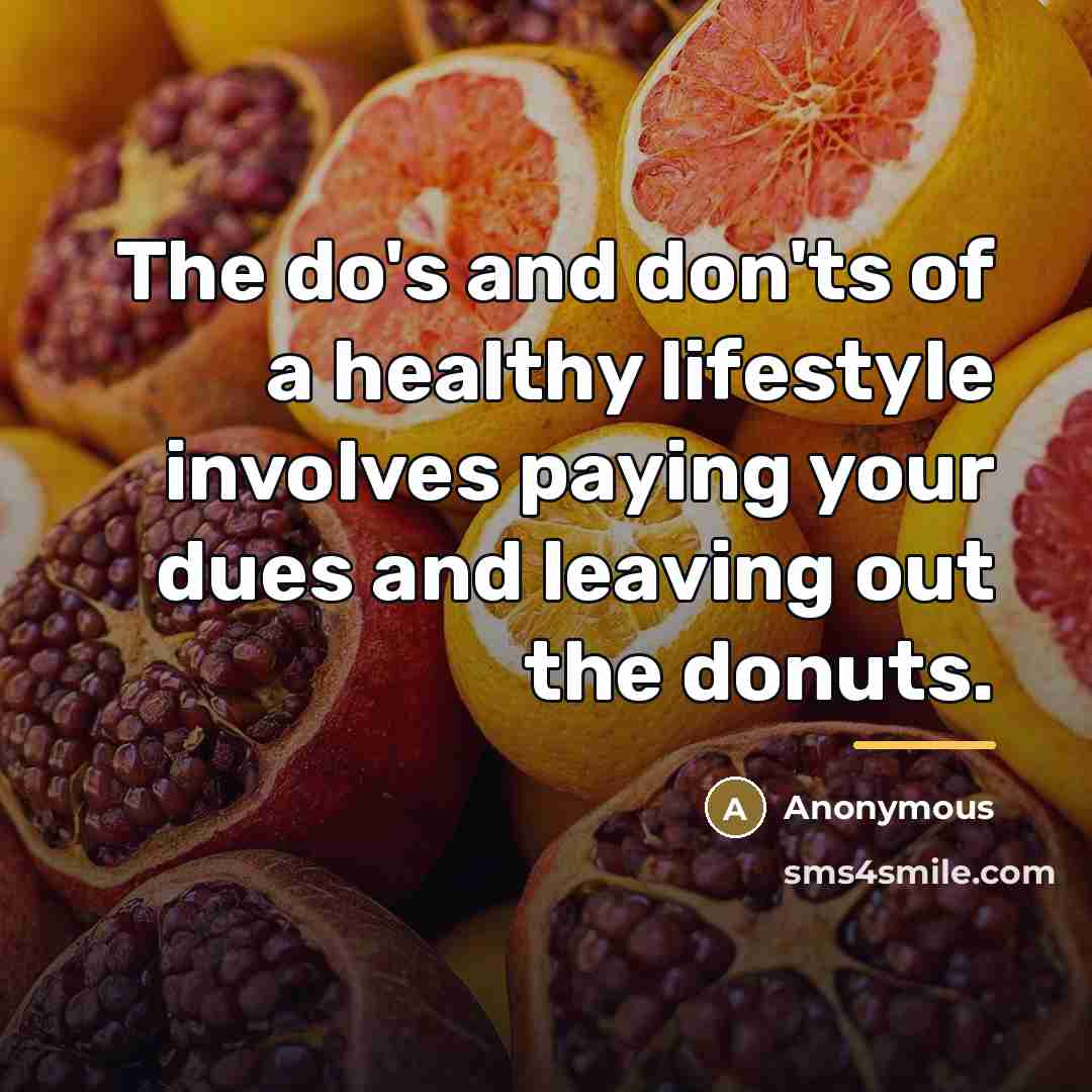 “The do's and don'ts of a healthy lifestyle involves paying…” quote by Anonymous