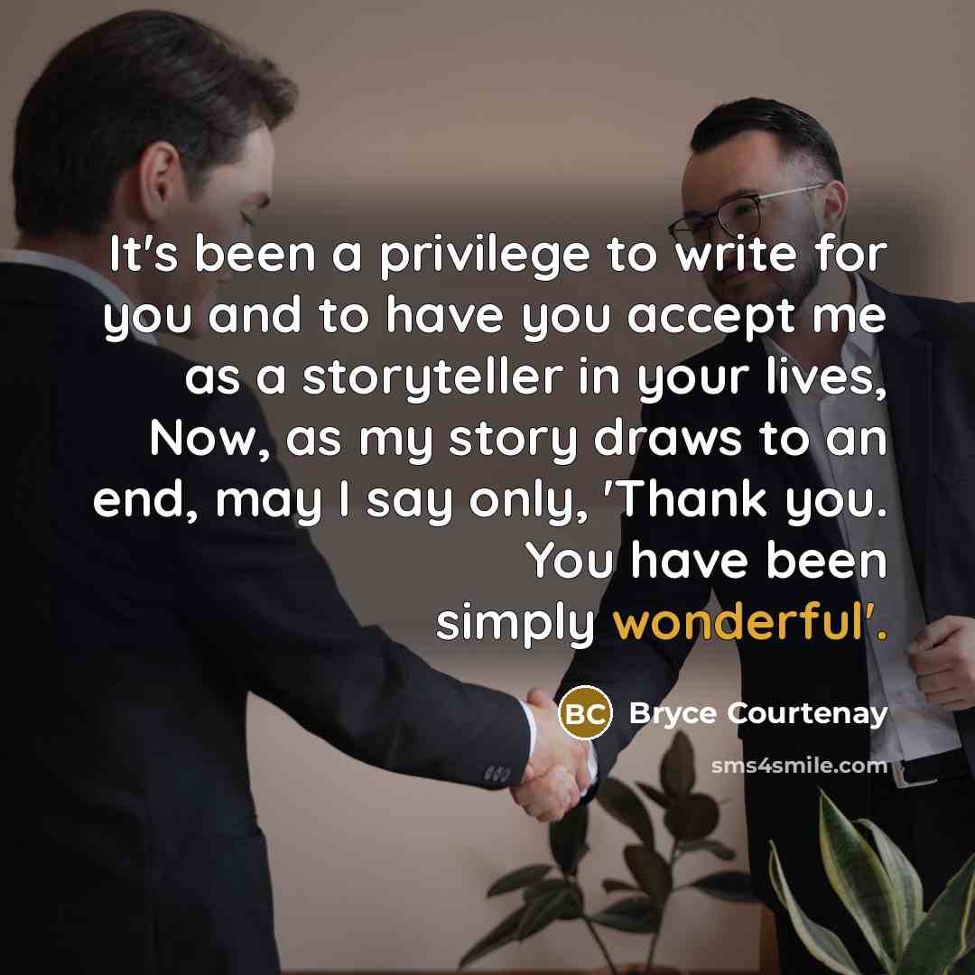 “It's been a privilege to write for you and to…” quote by Bryce Courtenay