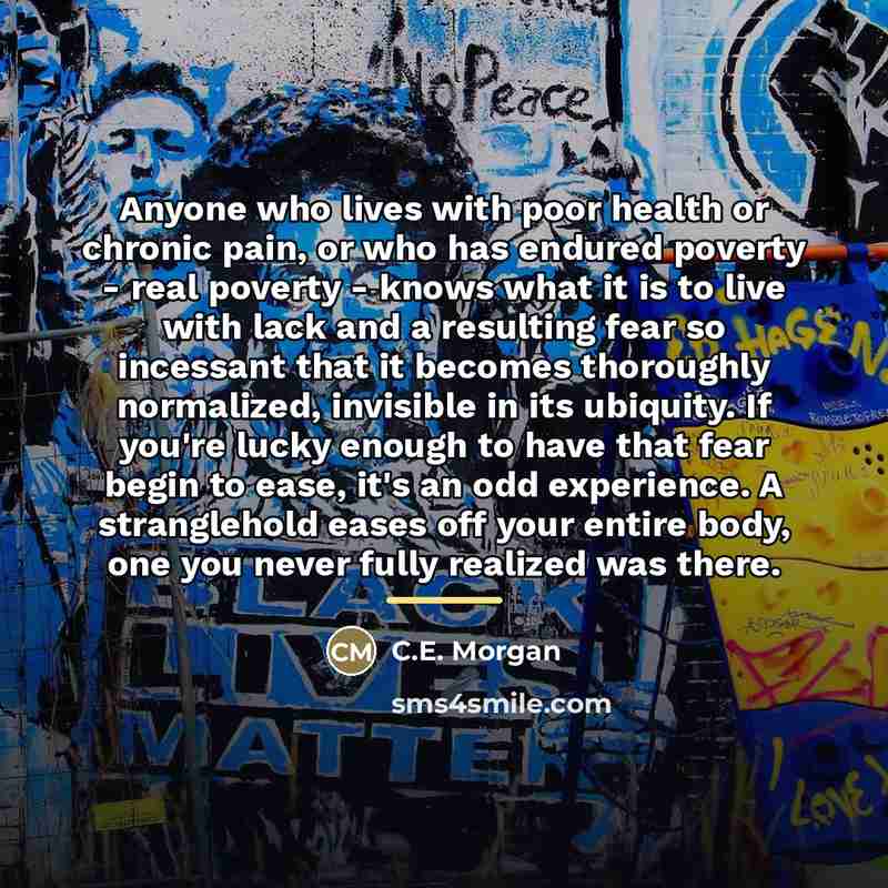 “Anyone who lives with poor health or chronic pain, or…” quote by C.E. Morgan