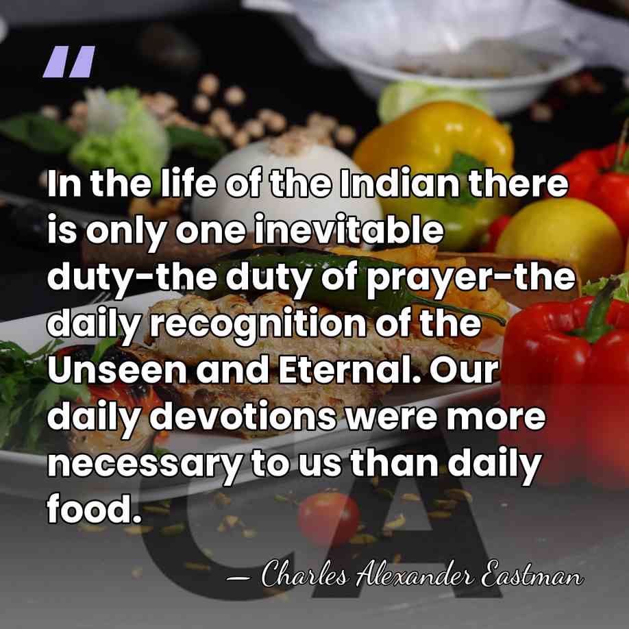 In the life of the Indian there is only one inevitable duty-the&hellip; - Charles Alexander Eastman