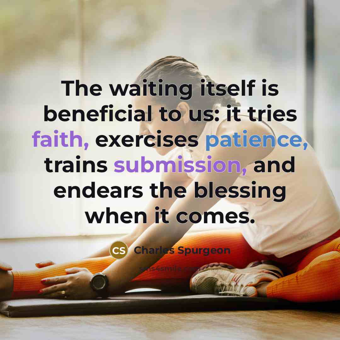 “The waiting itself is beneficial to us: it tries faith,…” quote by Charles Spurgeon