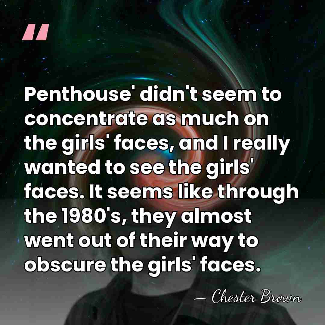 Penthouse' didn't seem to concentrate as much on the girls' faces, and&hellip; - Chester Brown