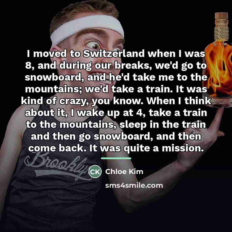 “I moved to Switzerland when I was 8, and during…” quote by Chloe Kim