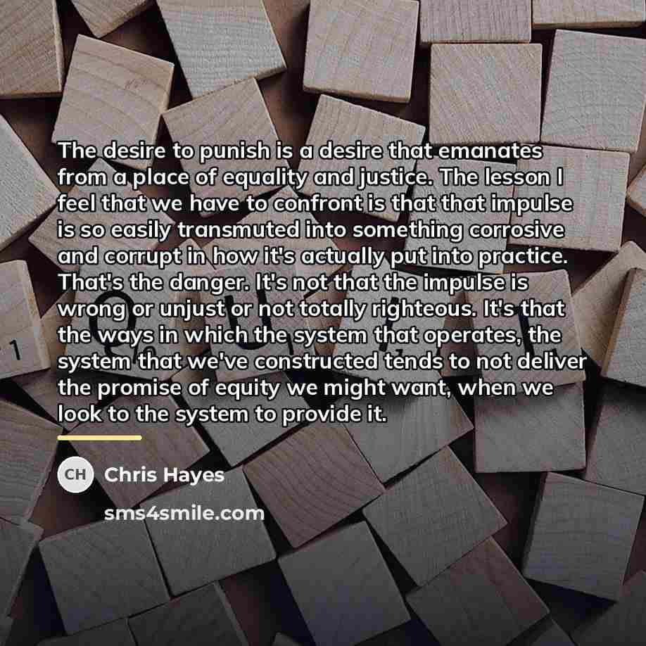 “The desire to punish is a desire that emanates from…” quote by Chris Hayes