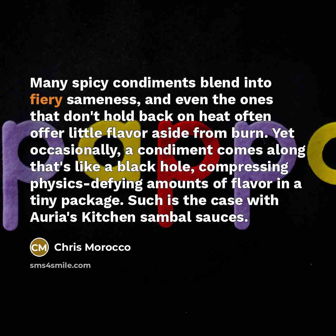 “Many spicy condiments blend into fiery sameness, and even the…” quote by Chris Morocco