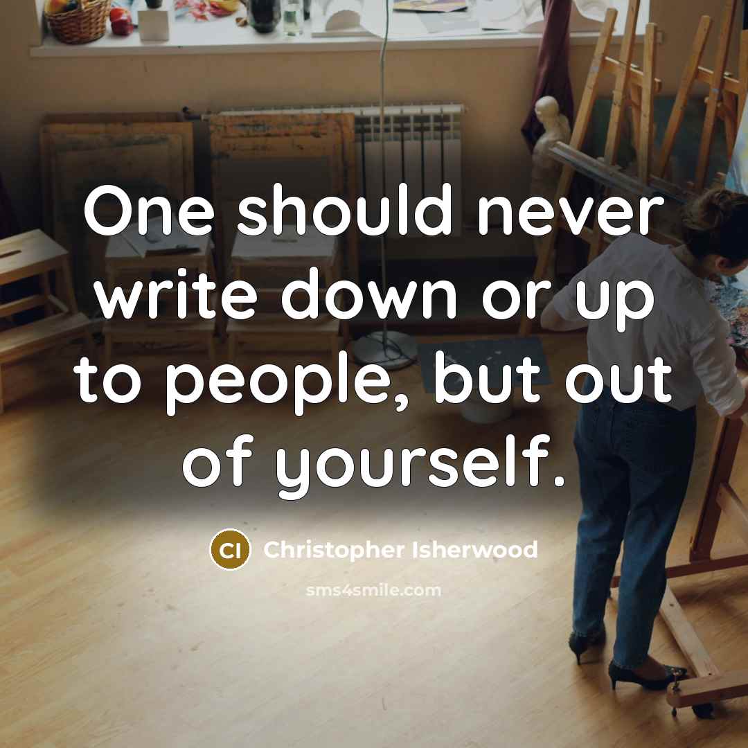 “One should never write down or up to people, but…” quote by Christopher Isherwood