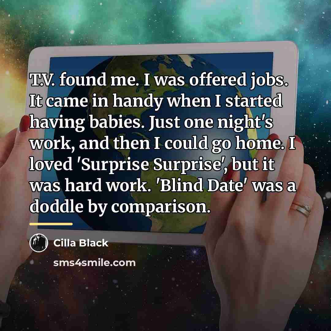 “T.V. found me. I was offered jobs. It came in…” quote by Cilla Black