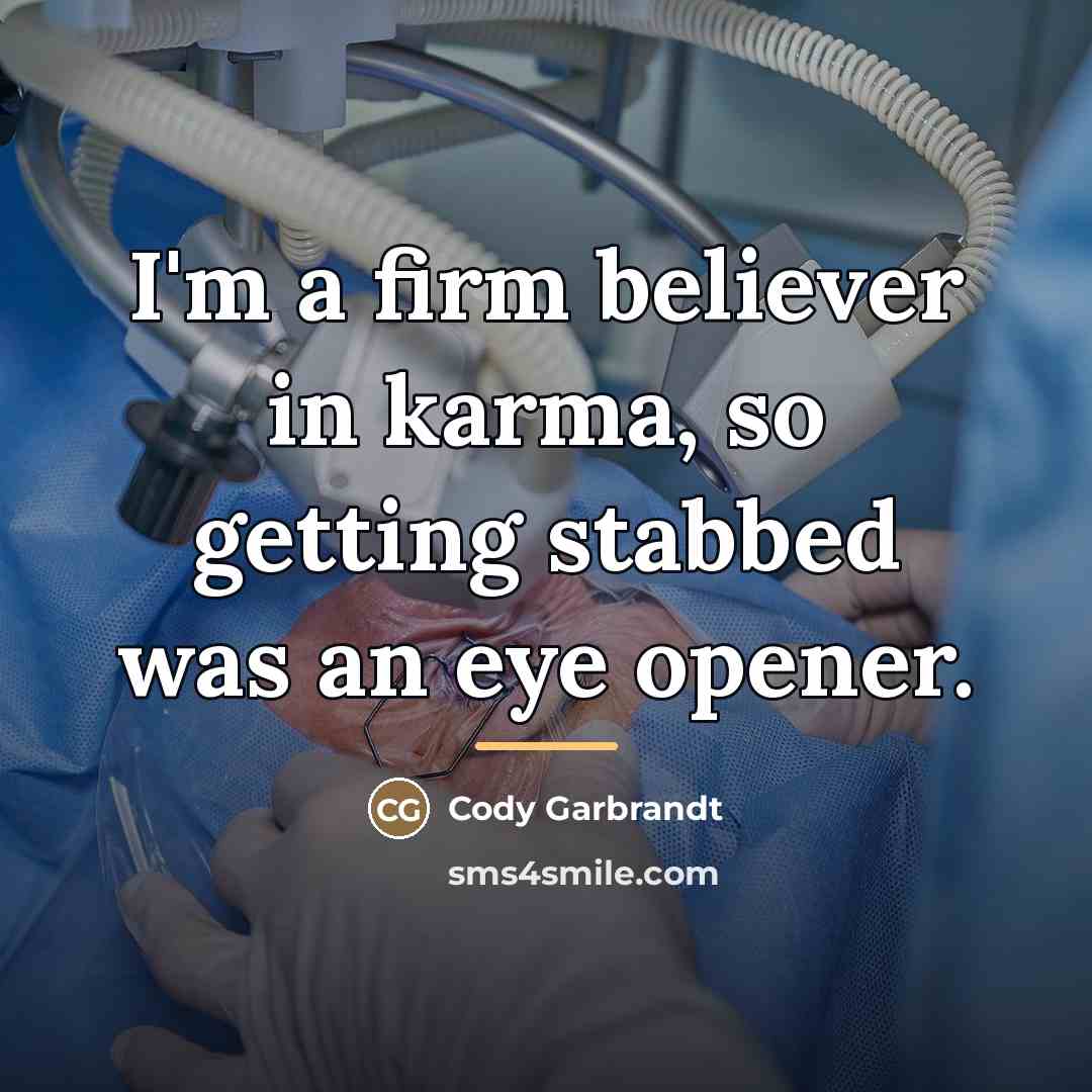“I'm a firm believer in karma, so getting stabbed was…” quote by Cody Garbrandt