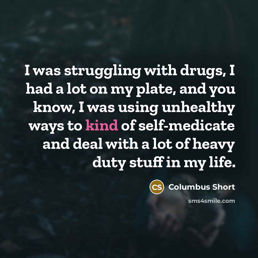 “I was struggling with drugs, I had a lot on…” quote by Columbus Short