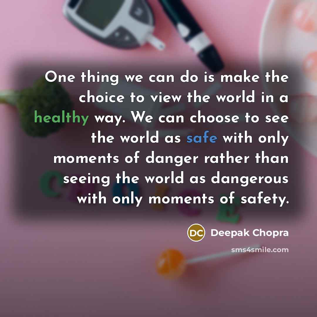 “One thing we can do is make the choice to…” quote by Deepak Chopra