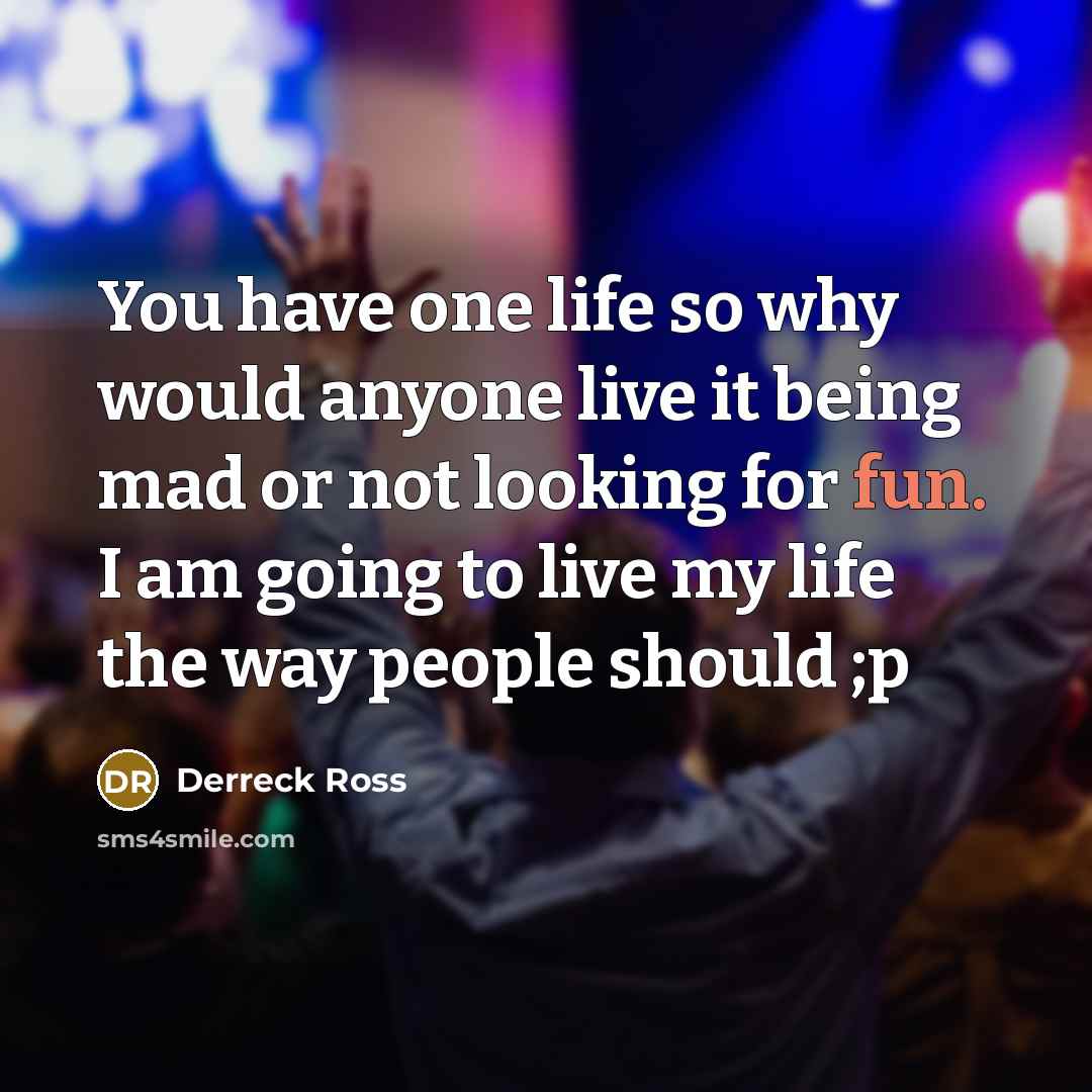 “You have one life so why would anyone live it…” quote by Derreck Ross