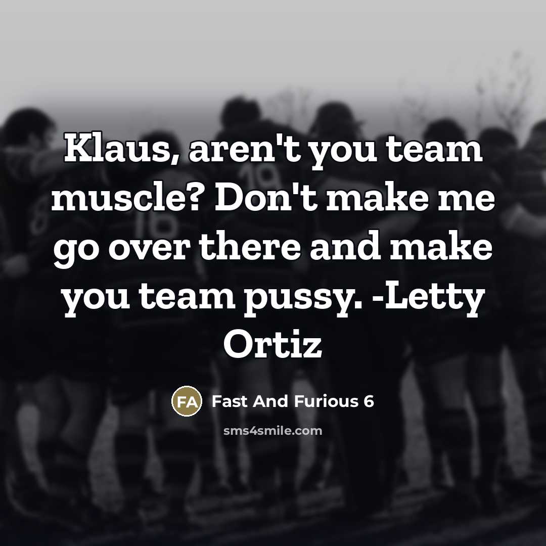 “Klaus, aren't you team muscle? Don't make me go over…” quote by Fast And Furious 6