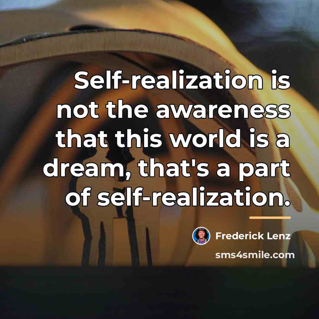 “Self-realization is not the awareness that this world is a…” quote by Frederick Lenz