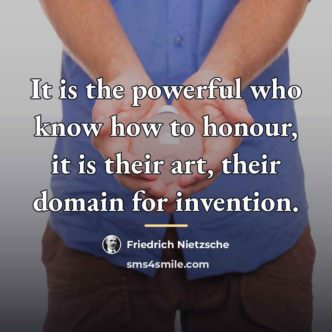 “It is the powerful who know how to honour, it…” quote by Friedrich Nietzsche