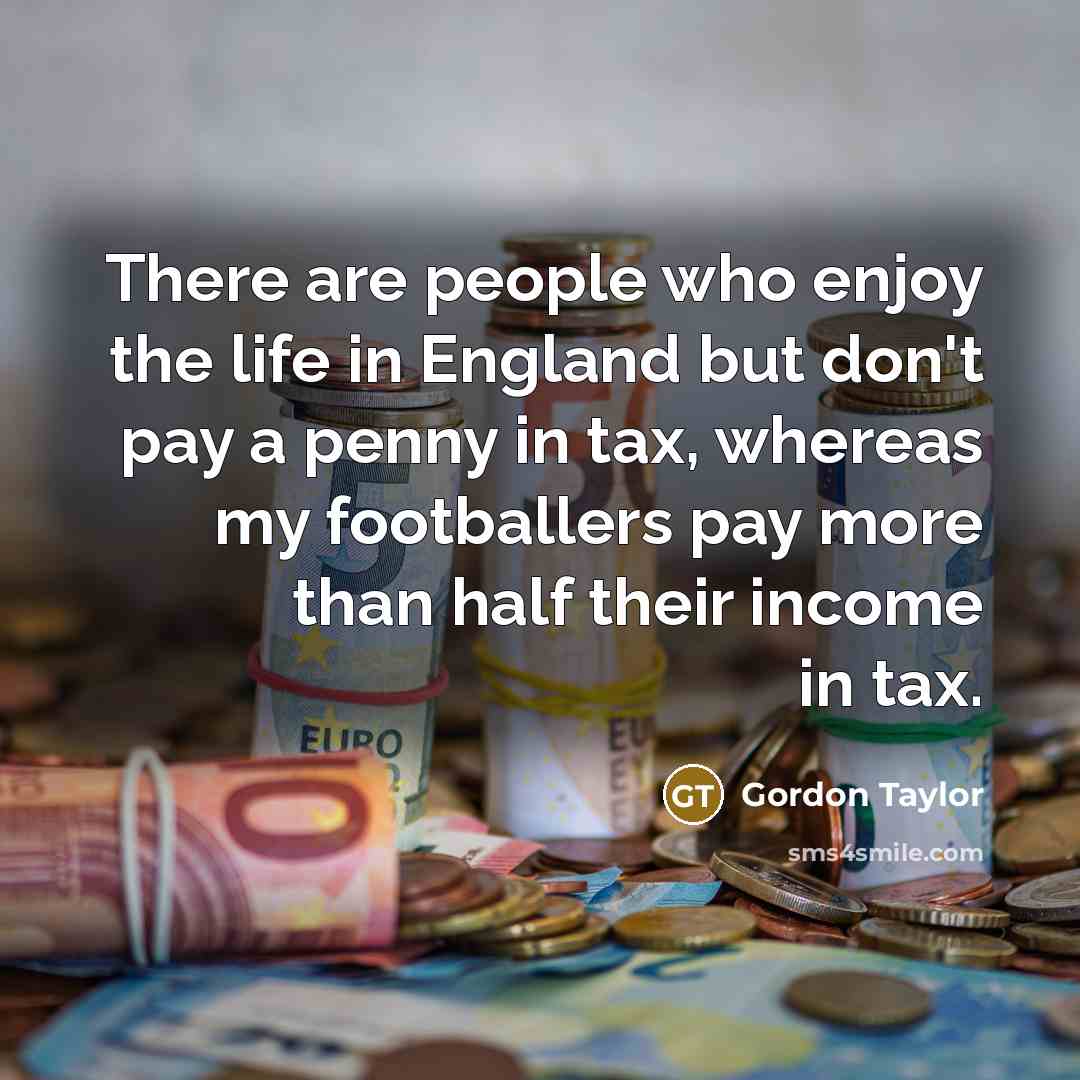 “There are people who enjoy the life in England but…” quote by Gordon Taylor