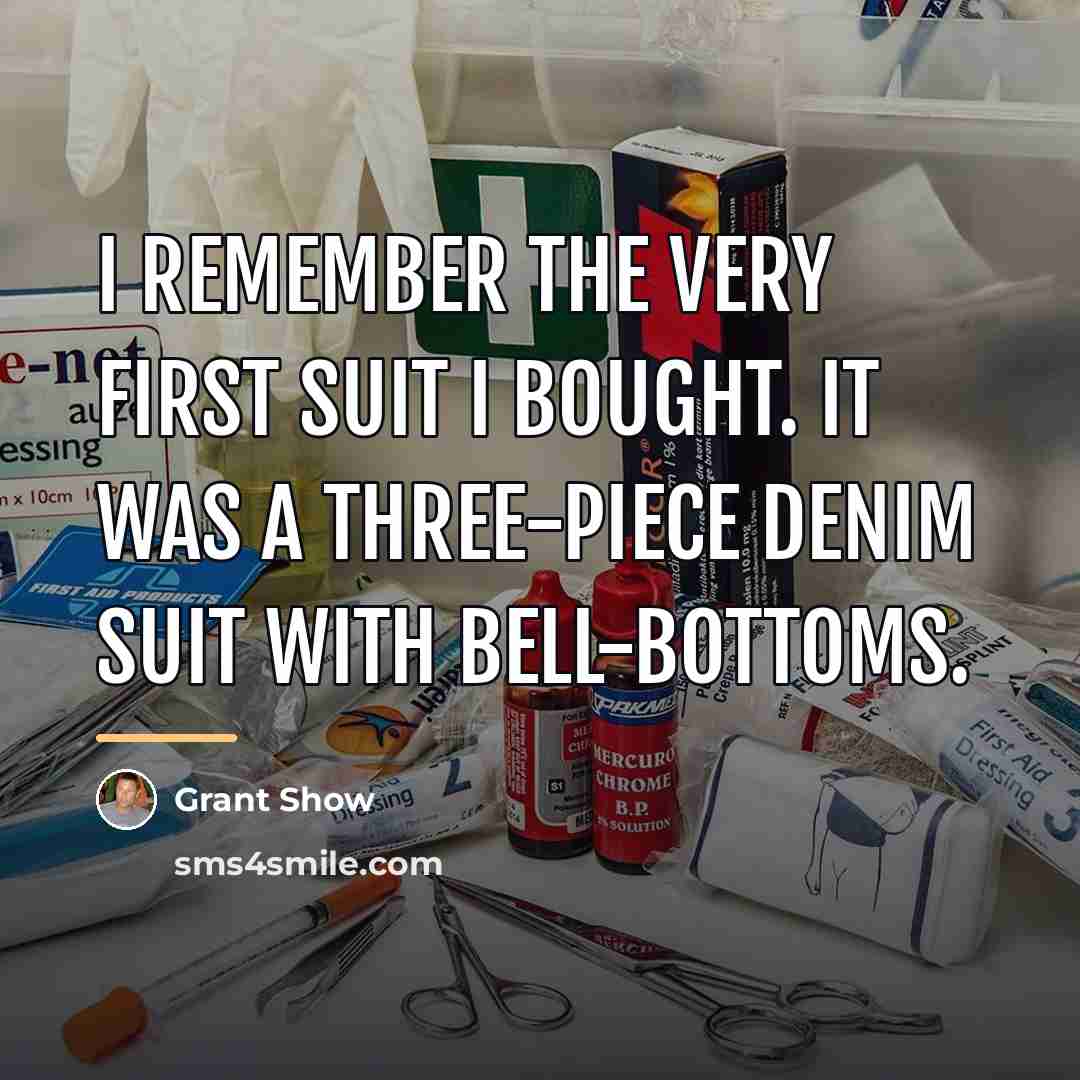 “I remember the very first suit I bought. It was…” quote by Grant Show