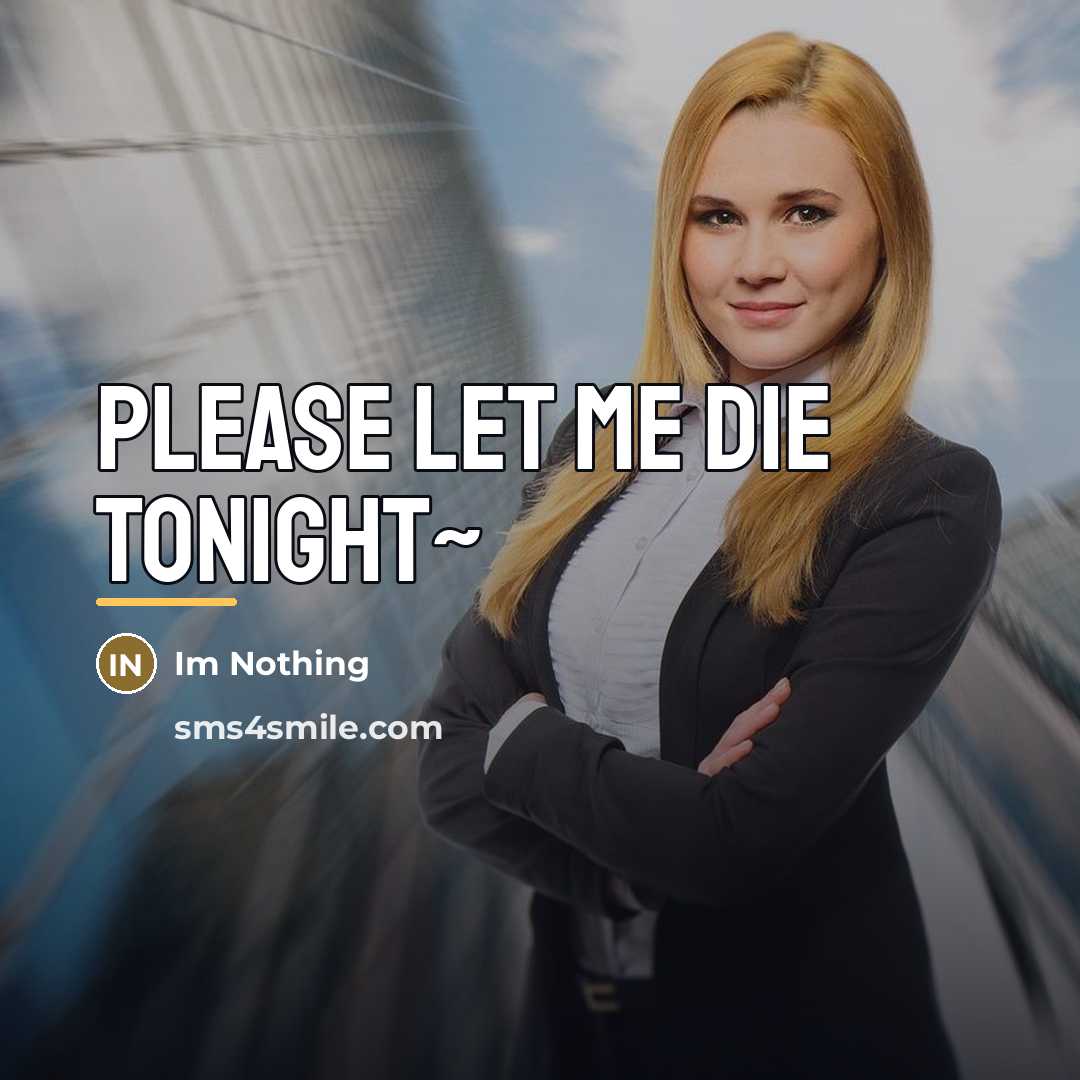 “Please let me die tonight~…” quote by Im Nothing