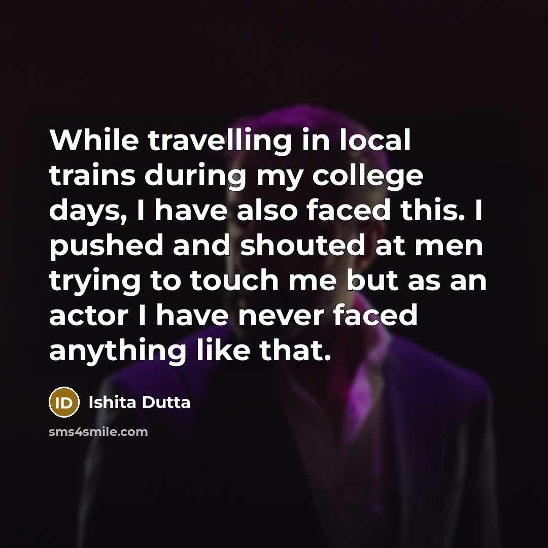“While travelling in local trains during my college days, I…” quote by Ishita Dutta