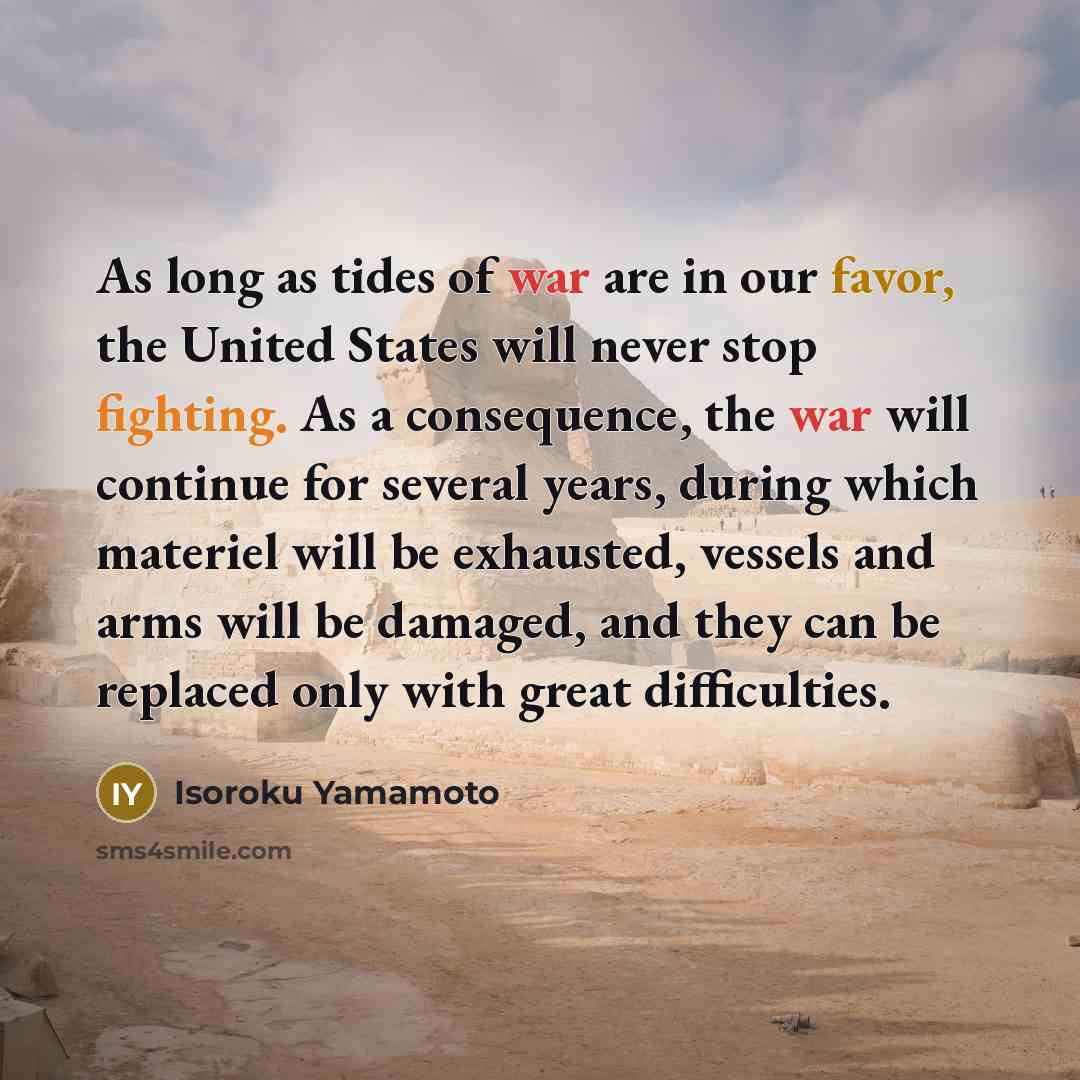 “As long as tides of war are in our favor,…” quote by Isoroku Yamamoto
