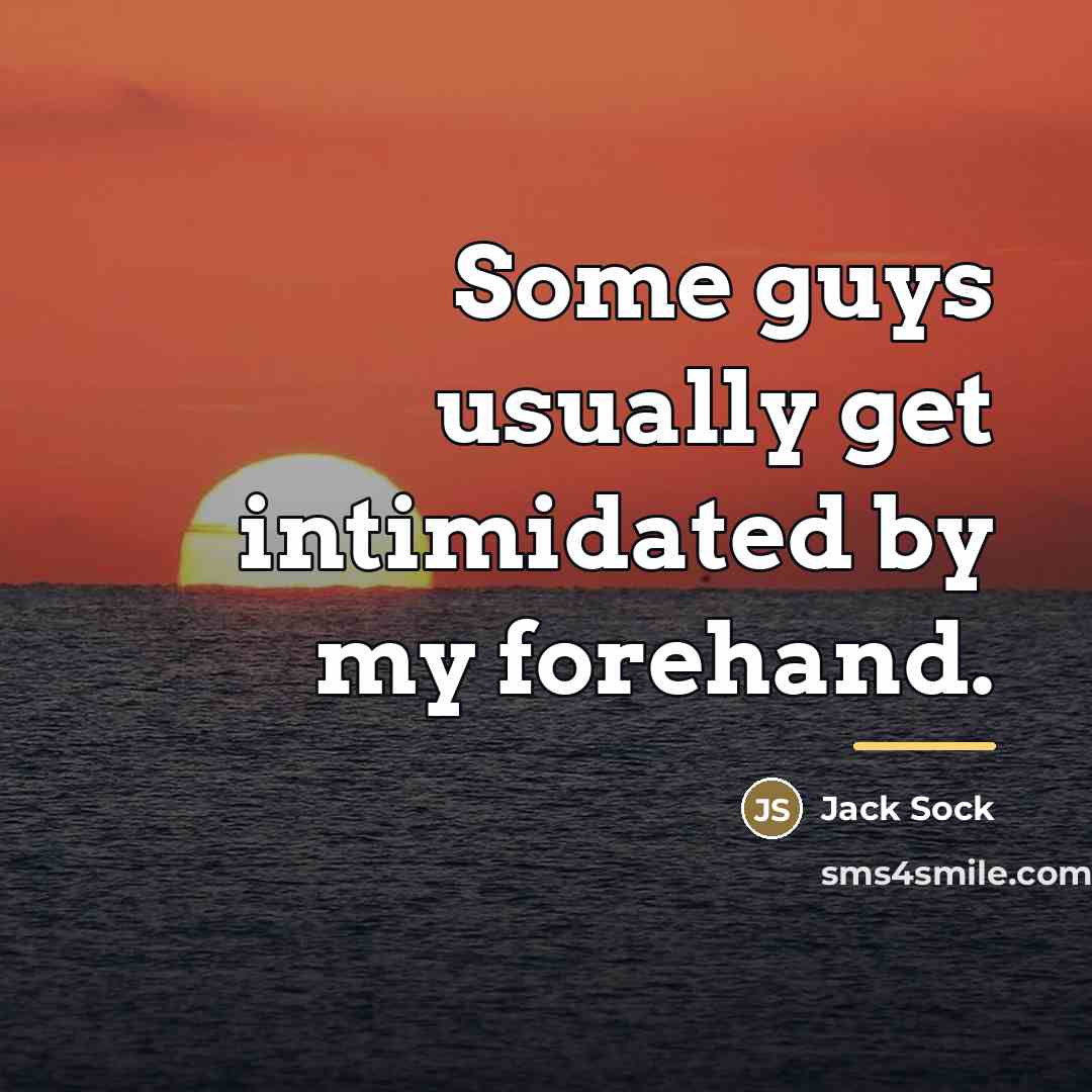 “Some guys usually get intimidated by my forehand.…” quote by Jack Sock