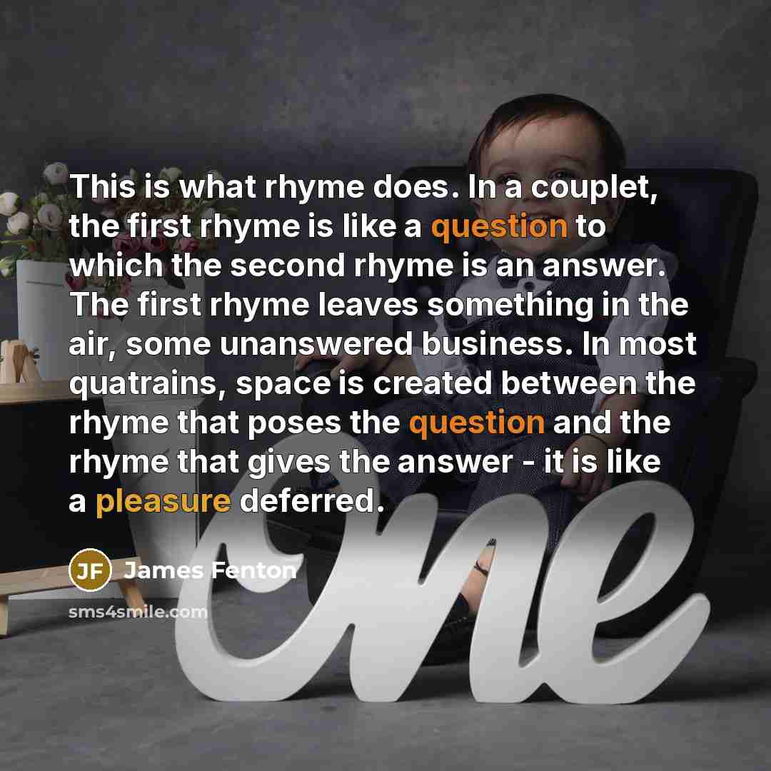 “This is what rhyme does. In a couplet, the first…” quote by James Fenton