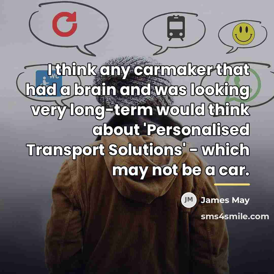 “I think any carmaker that had a brain and was…” quote by James May