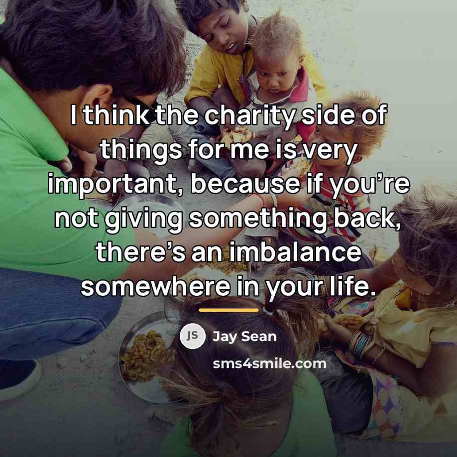 “I think the charity side of things for me is…” quote by Jay Sean