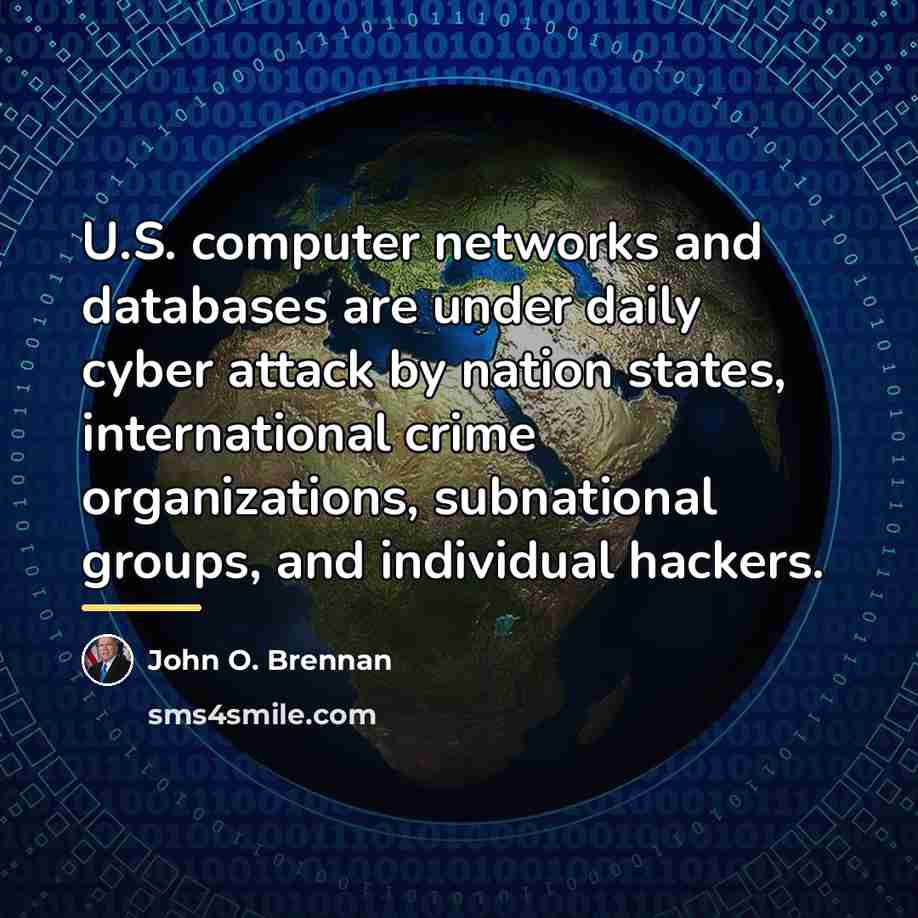 “U.S. computer networks and databases are under daily cyber attack…” quote by John O. Brennan