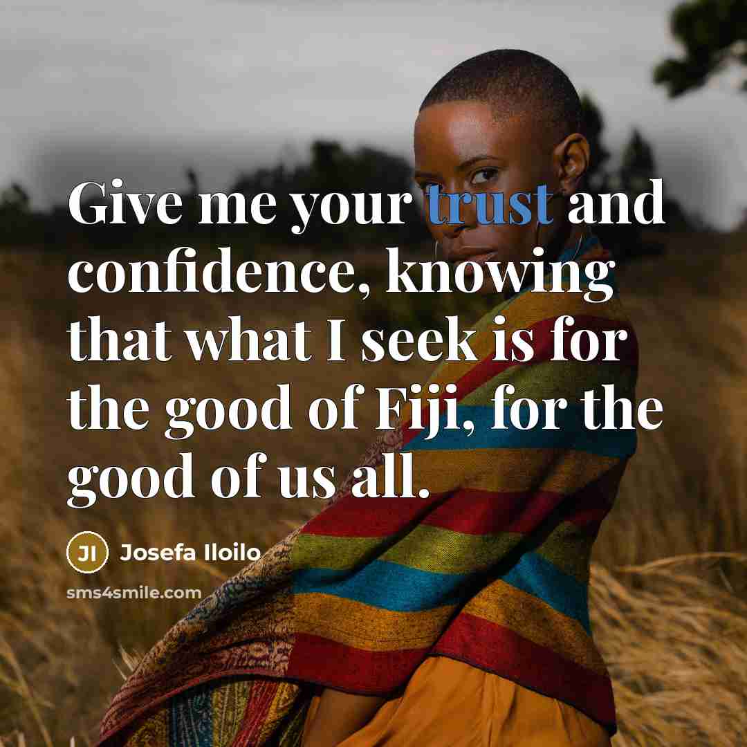 “Give me your trust and confidence, knowing that what I…” quote by Josefa Iloilo