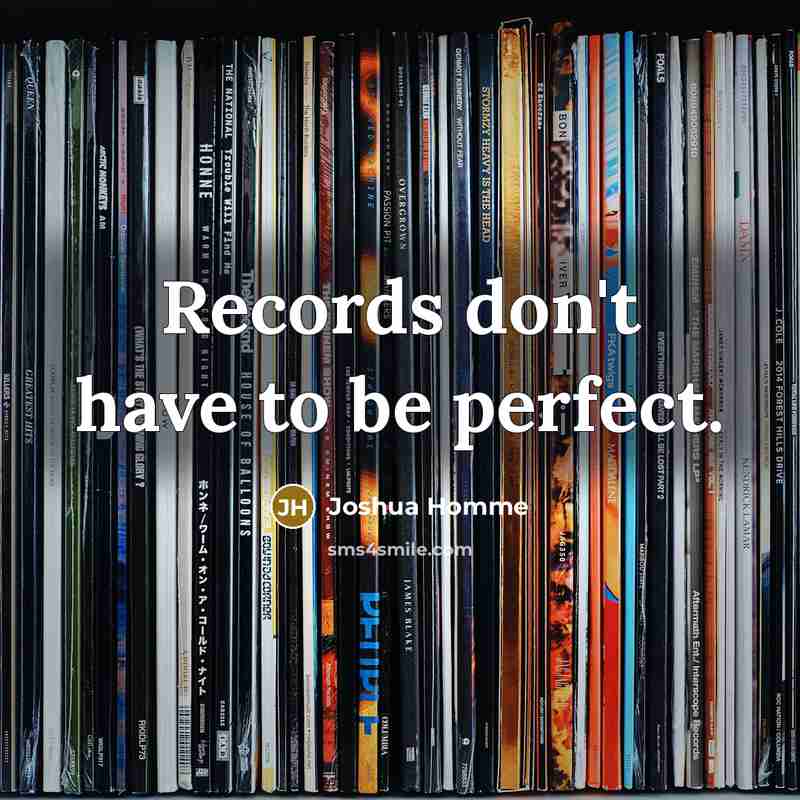 “Records don't have to be perfect.…” quote by Joshua Homme